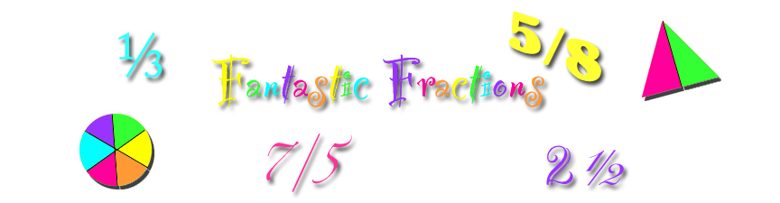 Fantastic Fractions